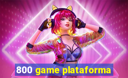 800 game plataforma